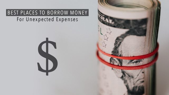 Best Places To Borrow Money For Unexpected Expenses