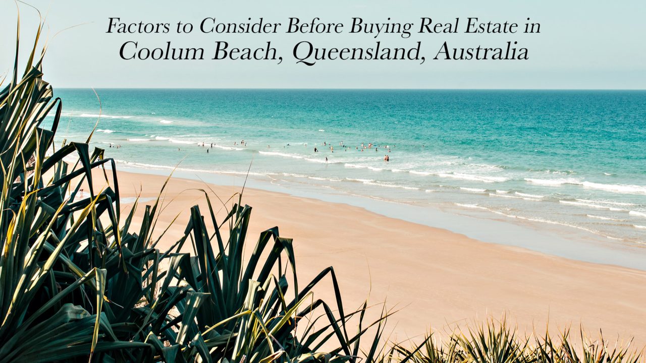 Factors to Consider Before Buying Real Estate in Coolum Beach, Queensland, Australia