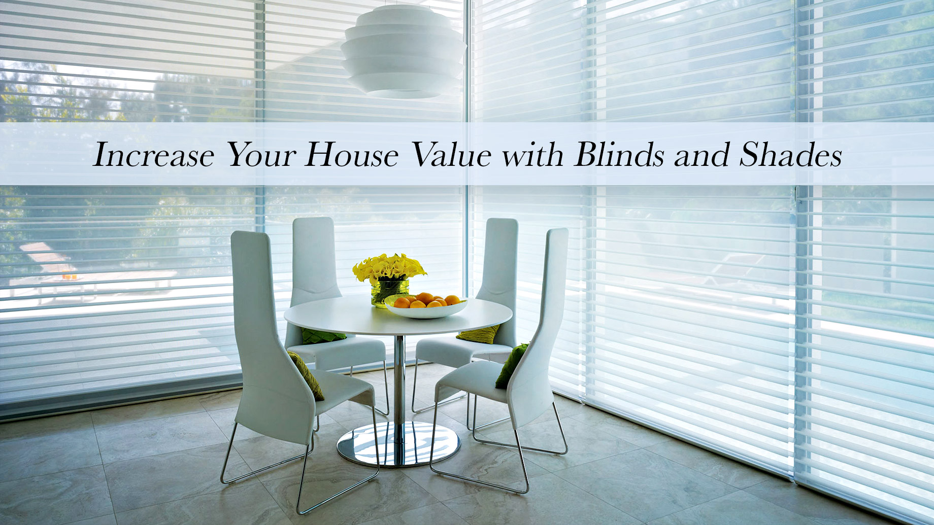 Increase Your House Value with Blinds and Shades