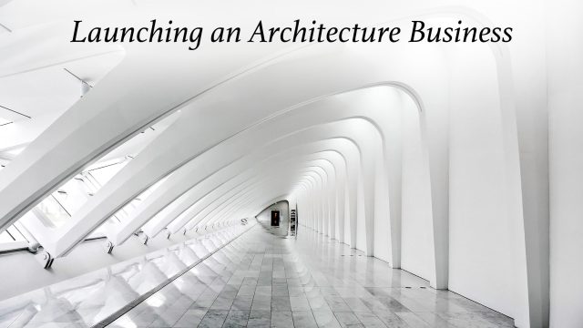 Launching an Architecture Business - Our Top Tips