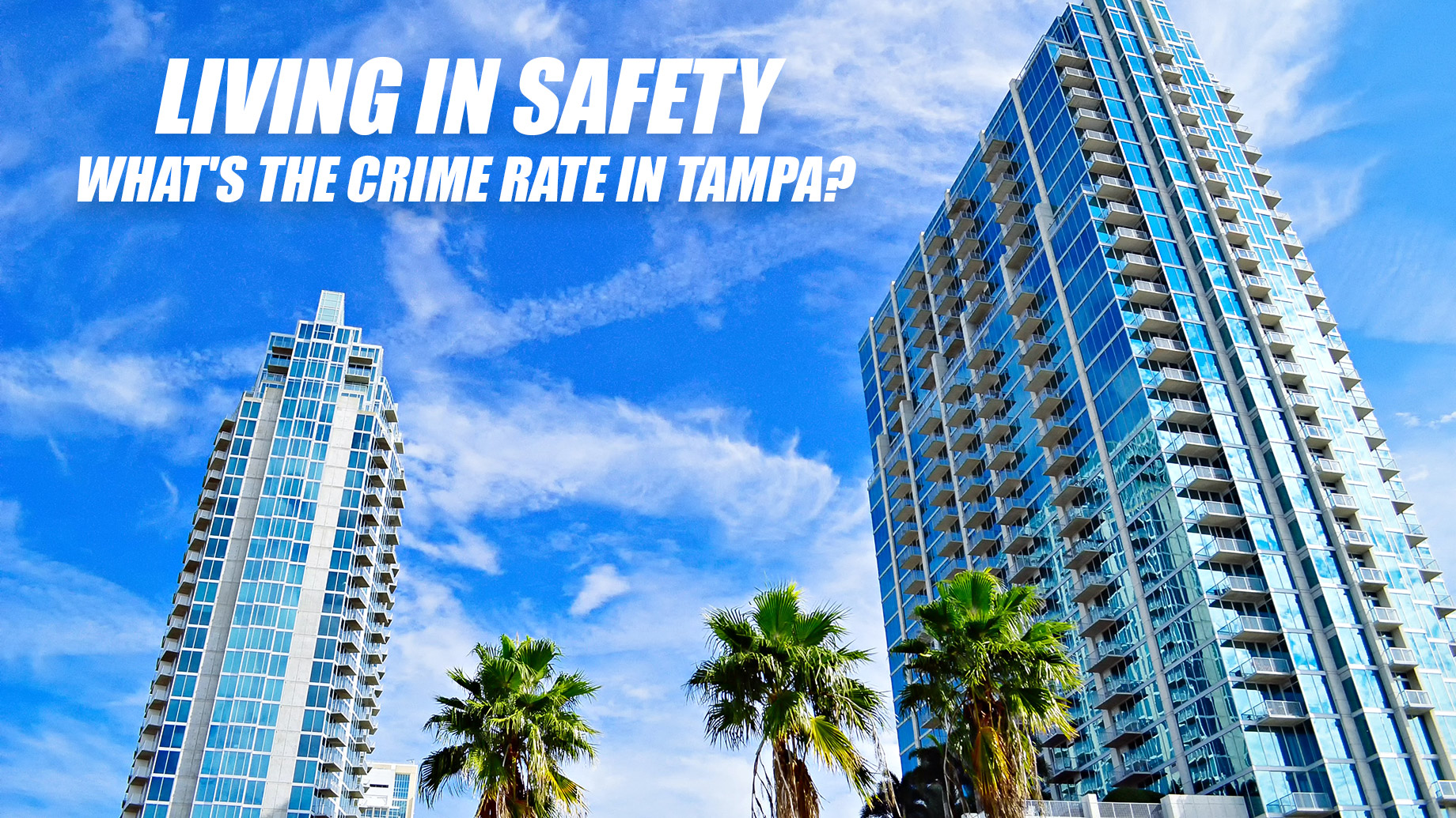 Living in Safety - What's the Crime Rate in Tampa?