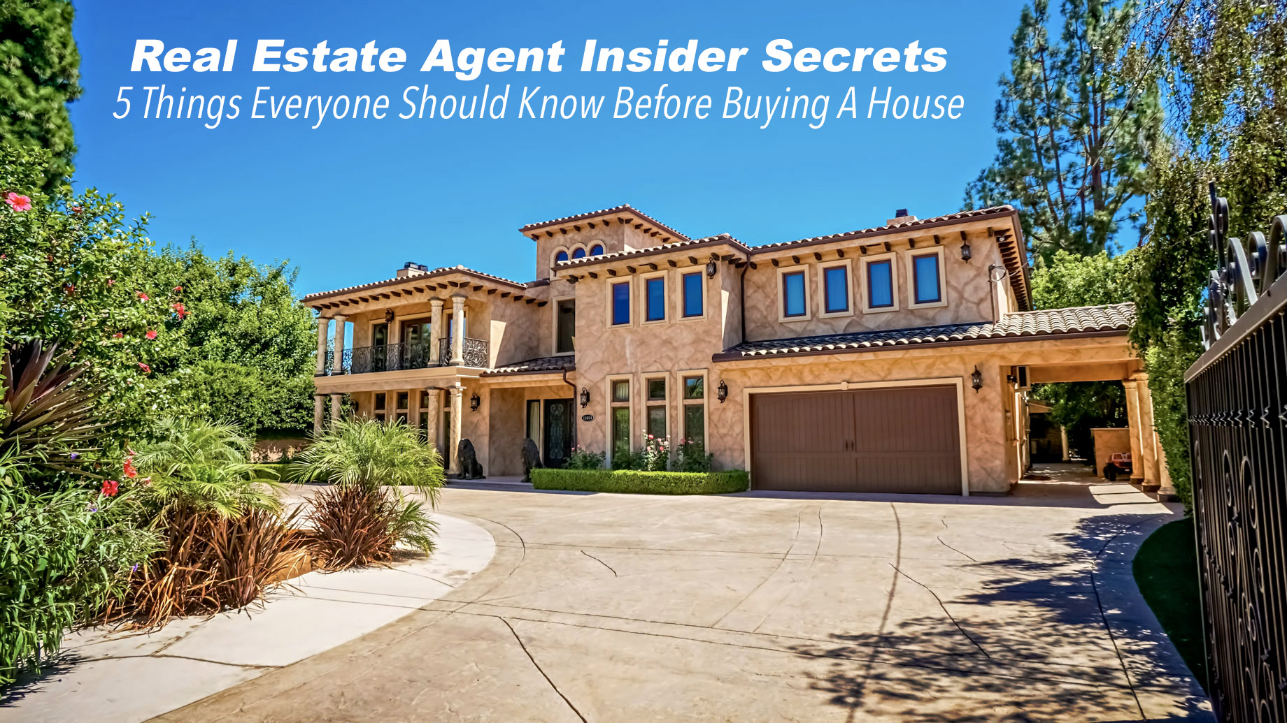 Real Estate Agent Insider Secrets - 5 Things Everyone Should Know Before Buying A House
