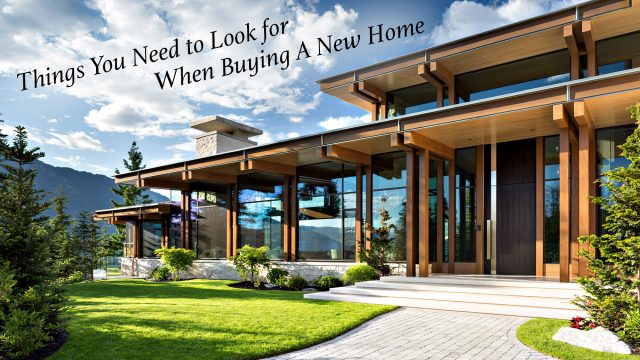 Things You Need to Look for When Buying A New Home