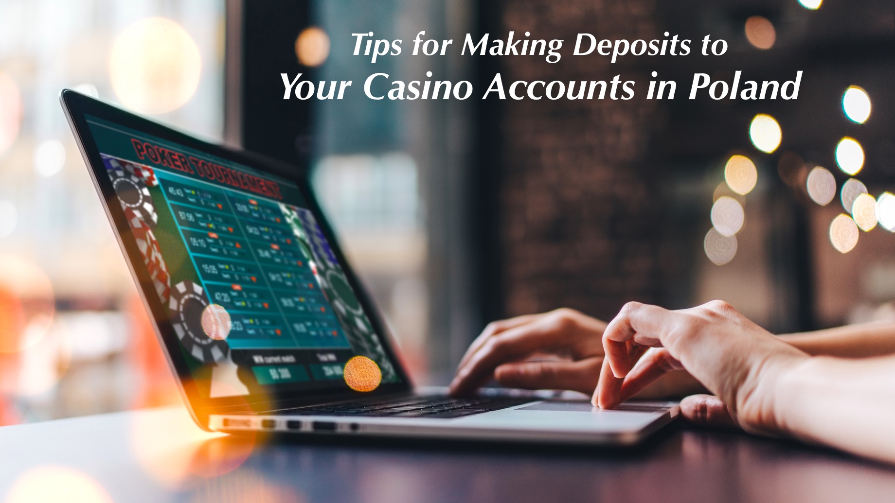 Tips for Making Deposits to Your Casino Accounts in Poland