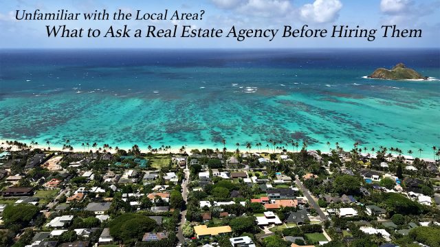 Unfamiliar with the Local Area? What to Ask a Real Estate Agency Before Hiring Them