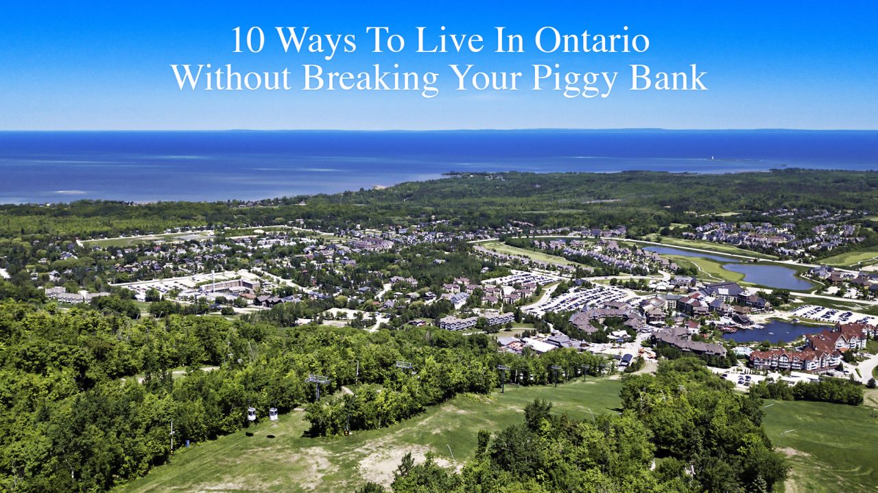 10 Ways To Live In Ontario Without Breaking Your Piggy Bank