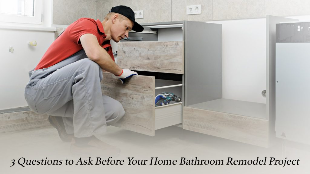 3 Questions to Ask Before Your Home Bathroom Remodel Project – The ...