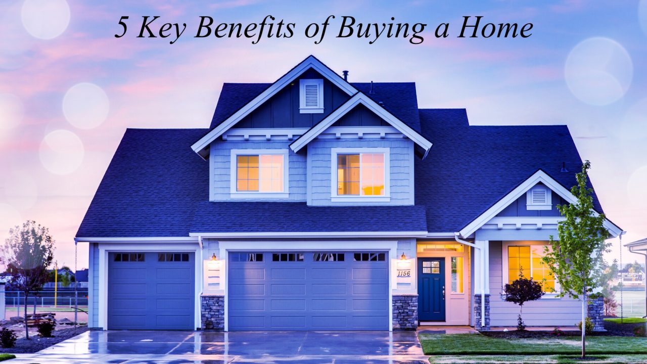 5 Key Benefits of Buying a Home