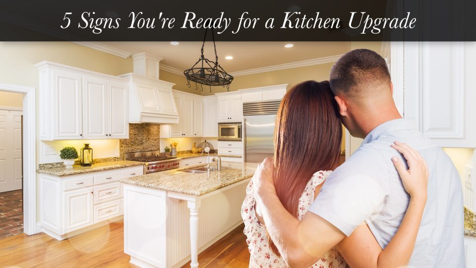 5 Signs You’re Ready for a Kitchen Upgrade – The Pinnacle List
