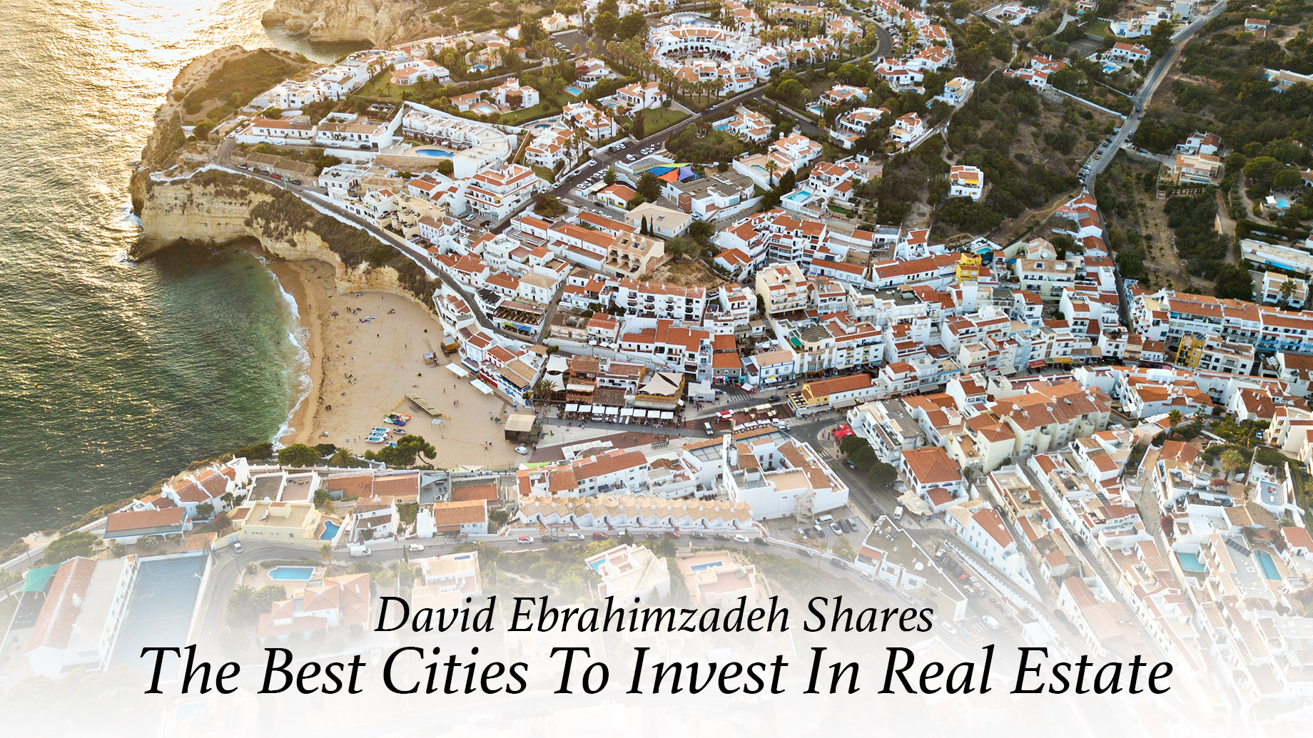 David Ebrahimzadeh Shares The Best Cities To Invest In Real Estate