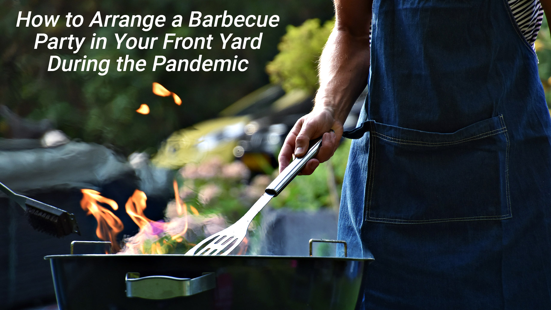 How to Arrange a Barbecue Party in Your Front Yard During the Pandemic