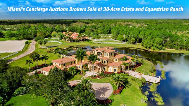 Miami’s Concierge Auctions Brokers Sale of 30-Acre Estate and Equestrian Ranch