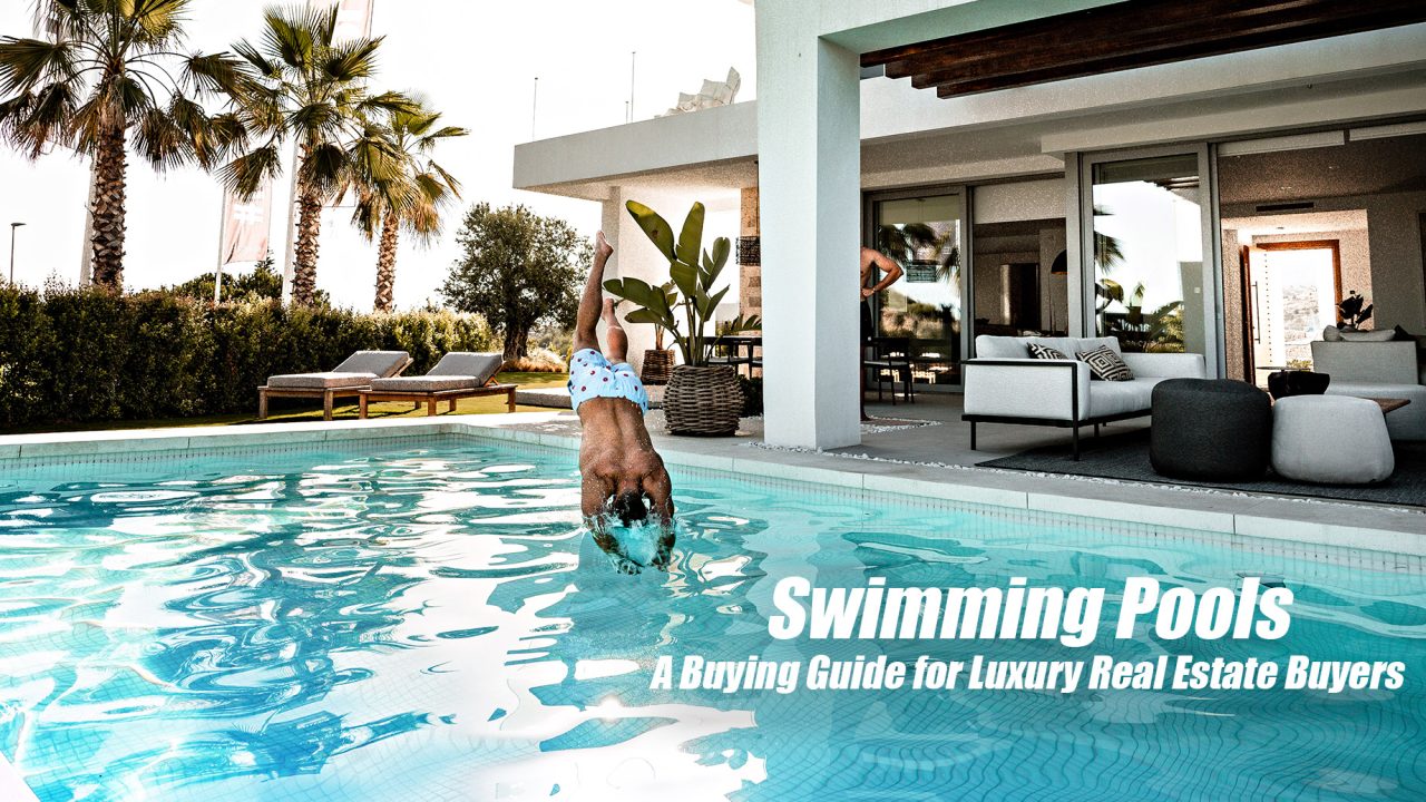 Swimming Pools - A Buying Guide for Luxury Real Estate Buyers