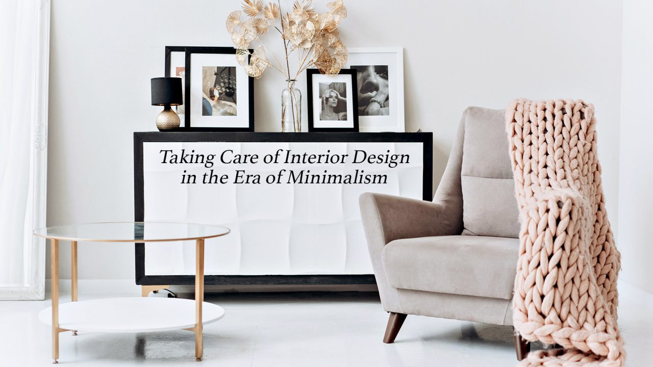 Taking Care of Interior Design in the Era of Minimalism