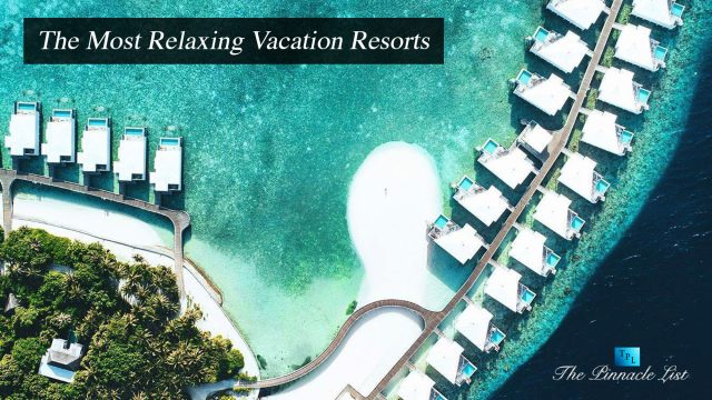 The Most Relaxing Vacation Resorts