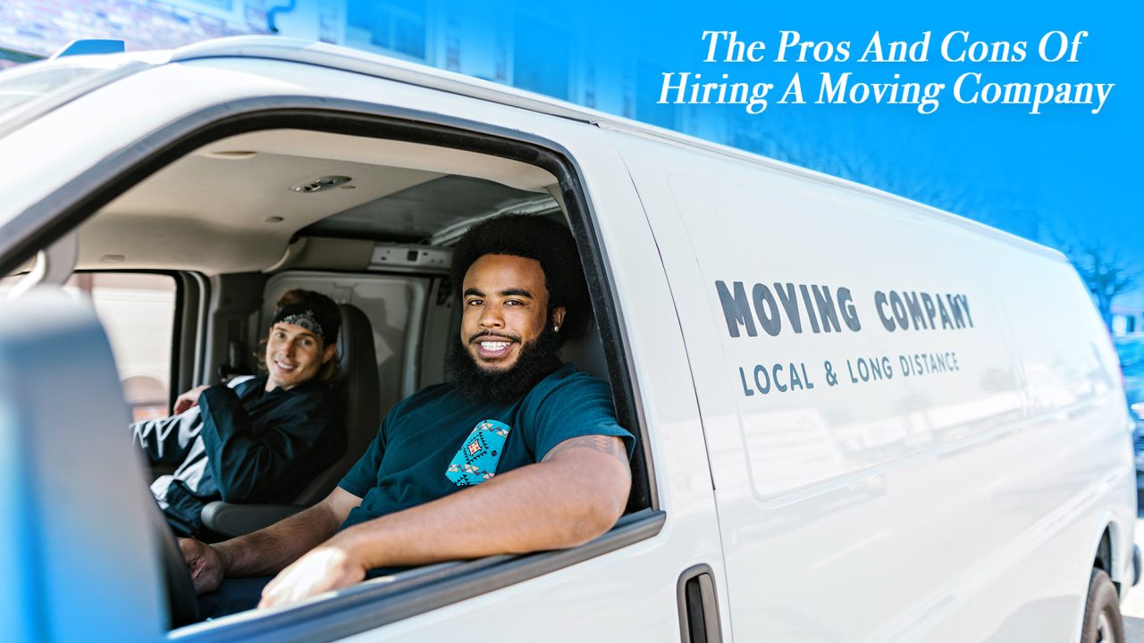 The Pros And Cons Of Hiring A Moving Company