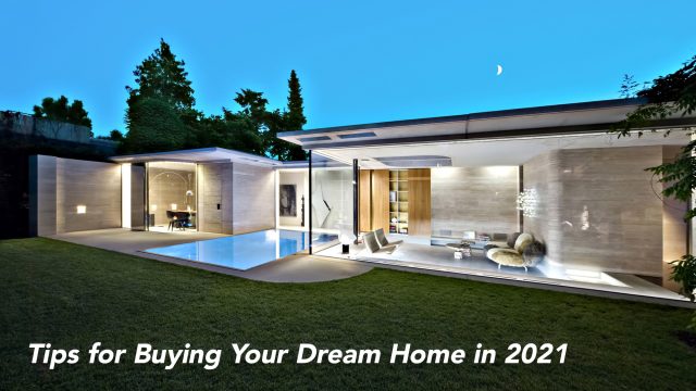 Tips for Buying Your Dream Home in 2021