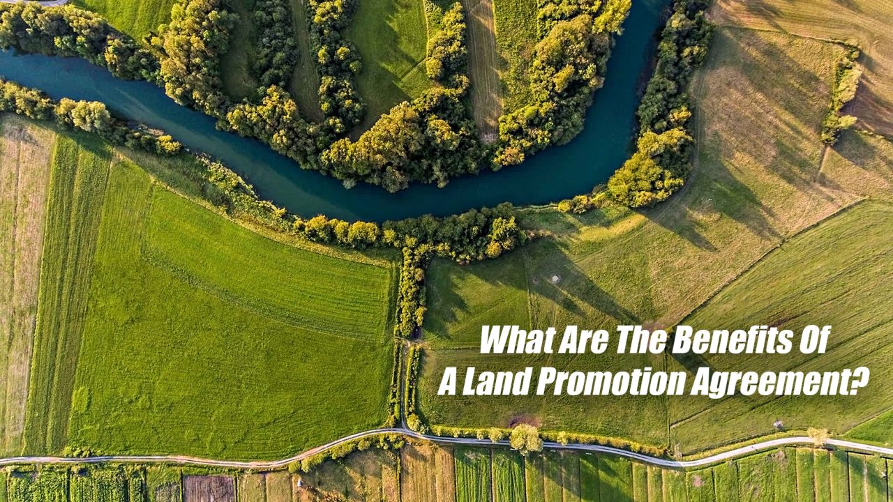 What Are The Benefits Of A Land Promotion Agreement?