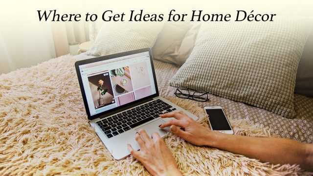 Where to Get Ideas for Home Décor