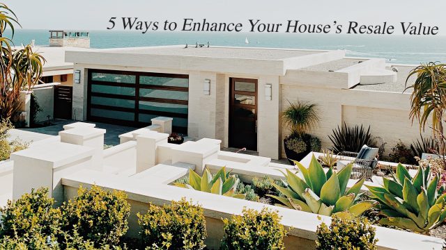 5 Ways to Enhance Your House’s Resale Value