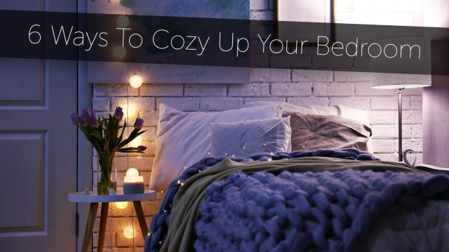 6 Ways To Cozy Up Your Bedroom