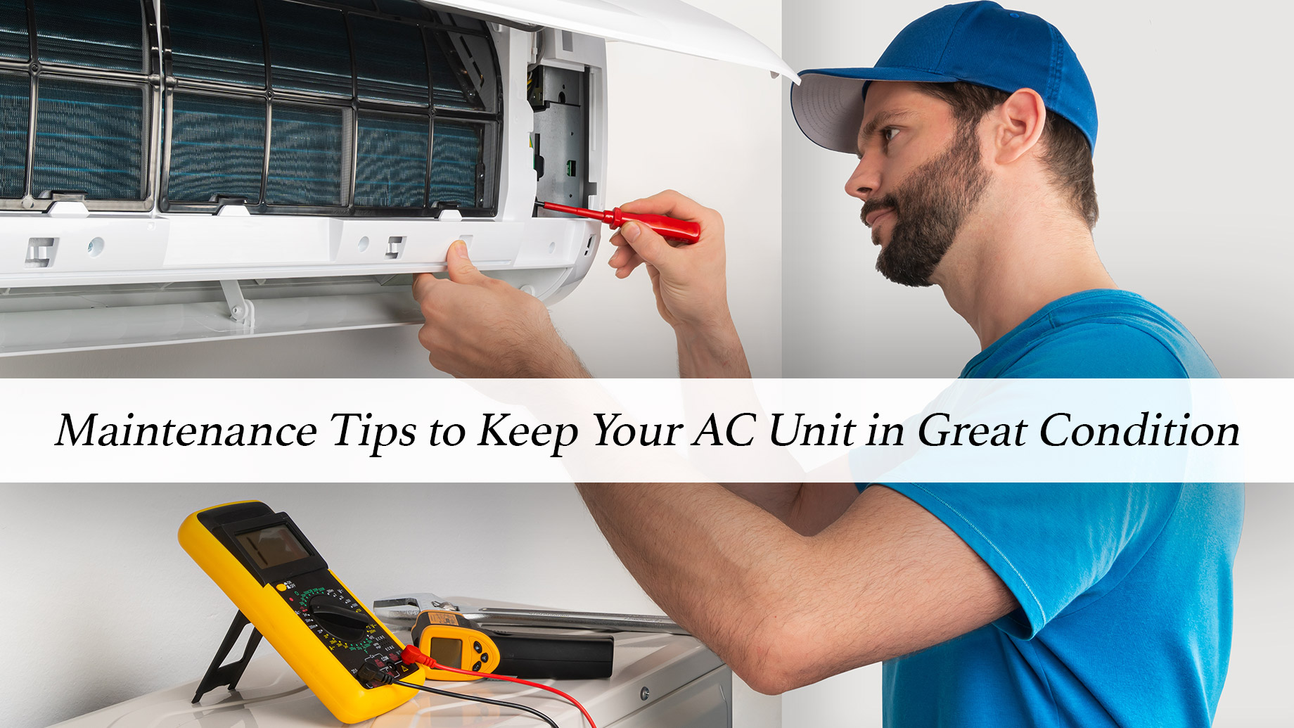 Maintenance Tips to Keep Your AC Unit in Great Condition