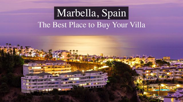 Marbella, Spain - The Best Place to Buy Your Villa in Europe