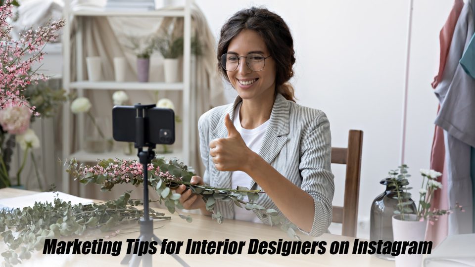 Marketing Tips For Interior Designers On Instagram – The Pinnacle List
