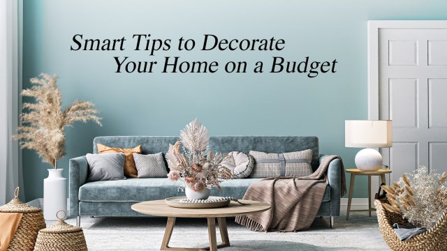Smart Tips to Decorate Your Home on a Budget
