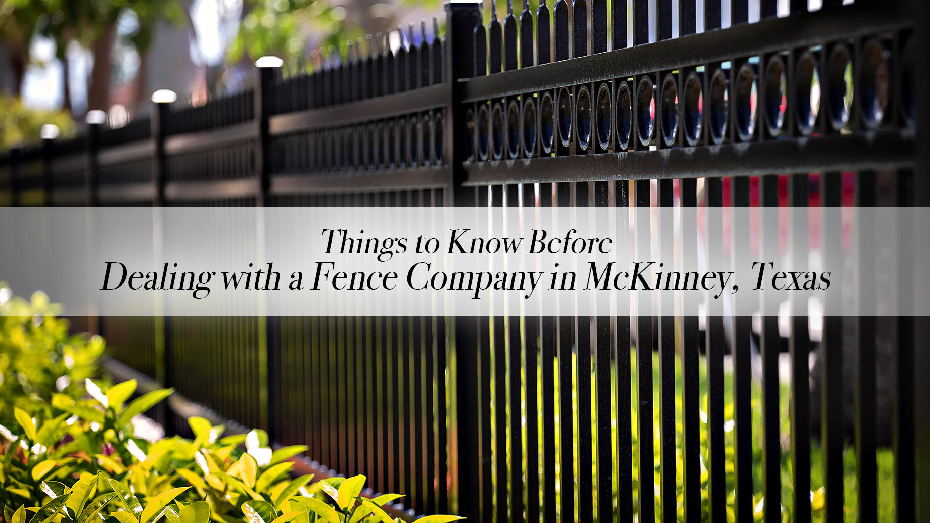 Things to Know Before Dealing with a Fence Company in McKinney, Texas