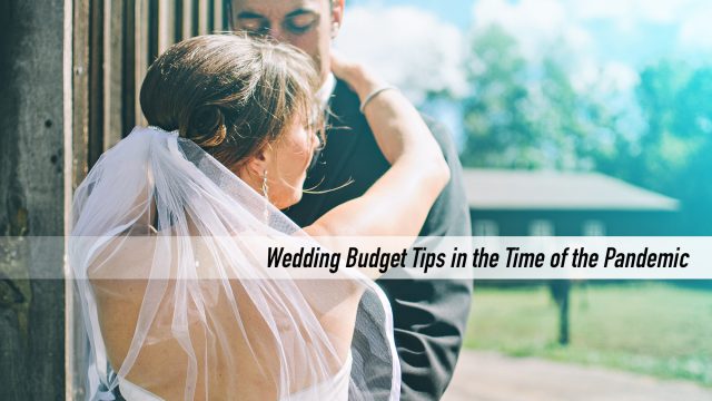 Wedding Budget Tips in the Time of the Pandemic