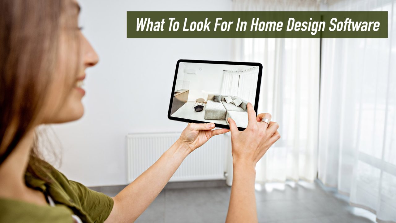 What To Look For In Home Design Software