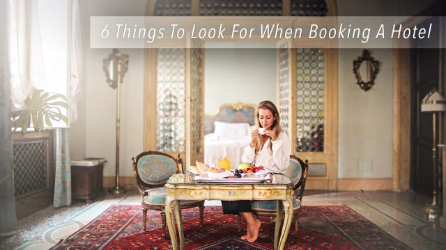 6 Things To Look For When Booking A Hotel