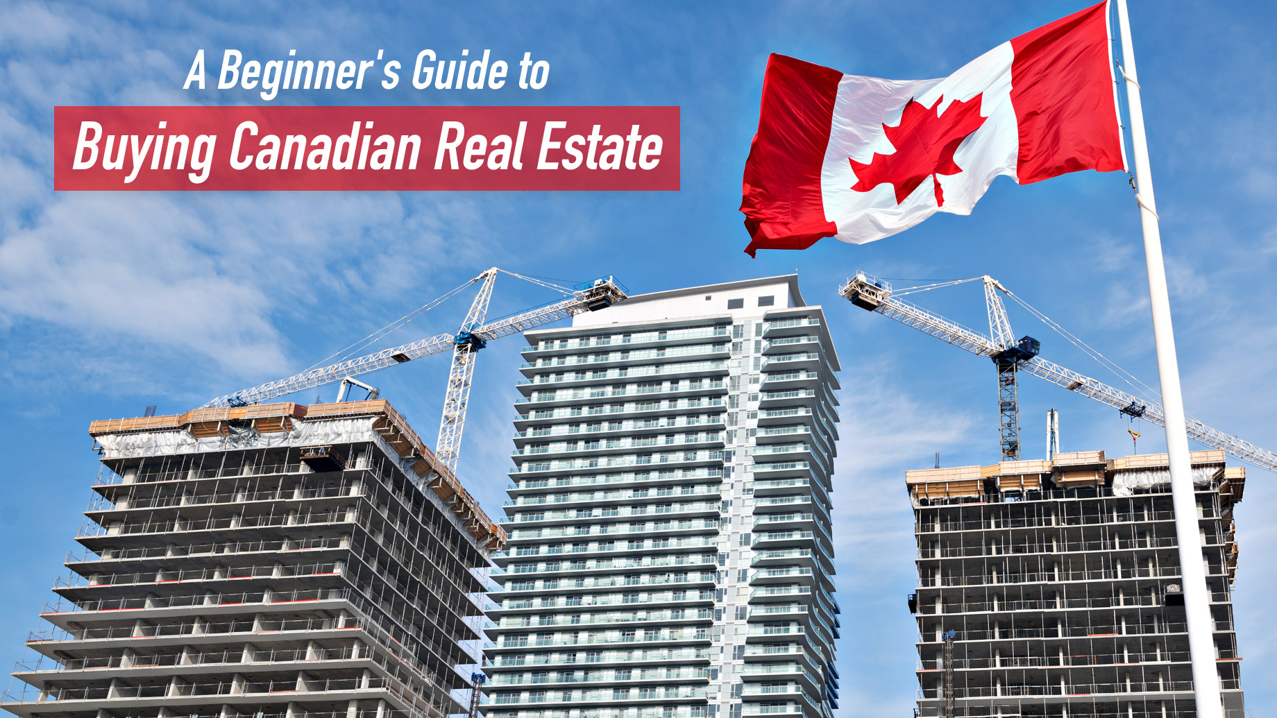 A Beginner's Guide to Buying Canadian Real Estate