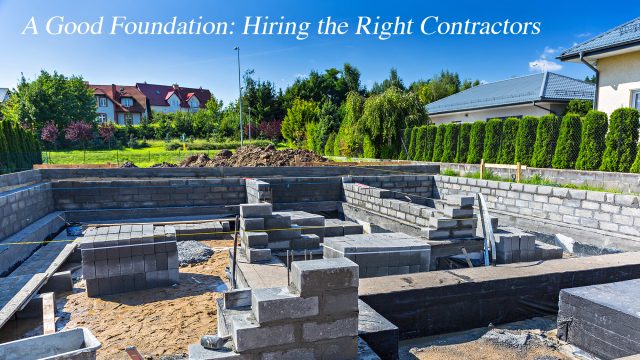 A Good Foundation - Hiring the Right Contractors