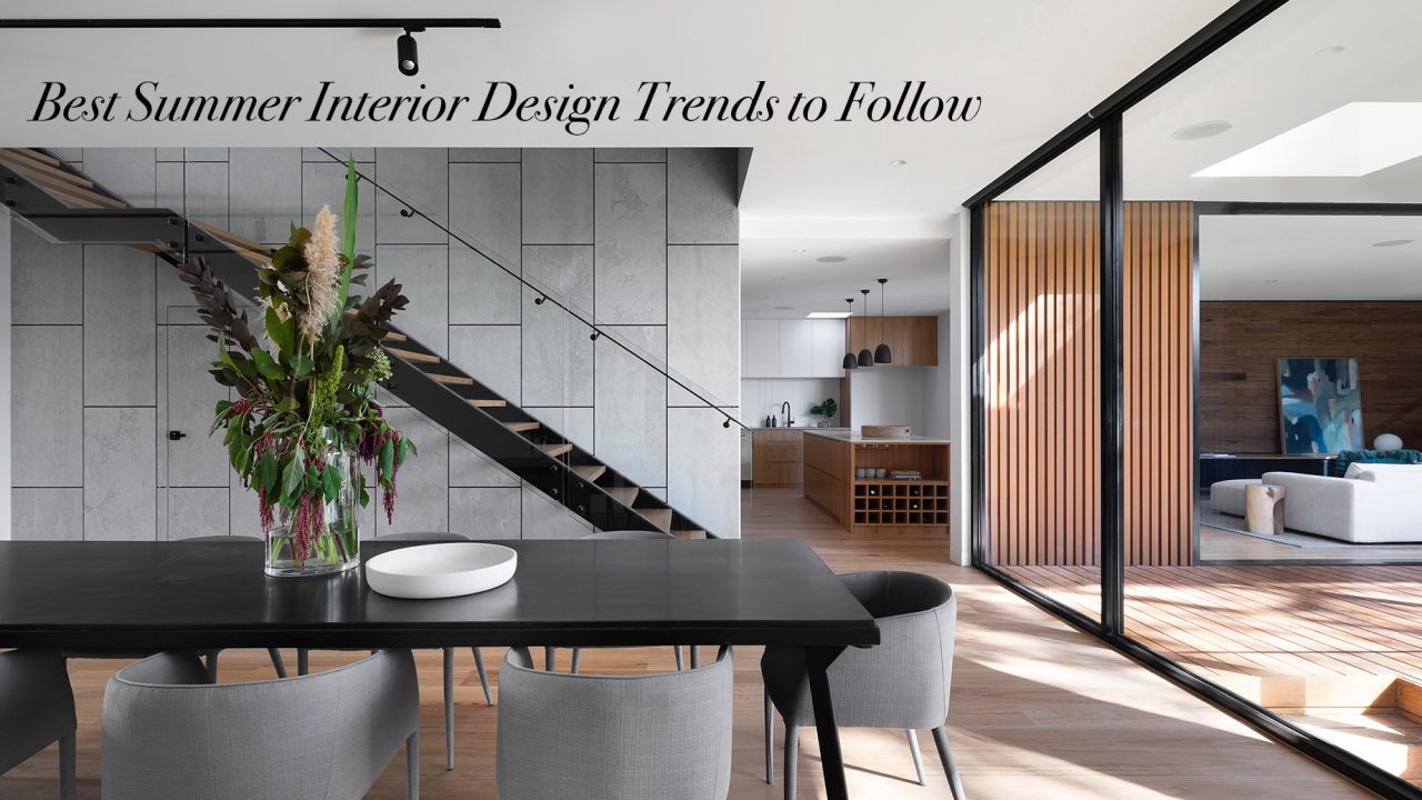 Best Summer Interior Design Trends to Follow