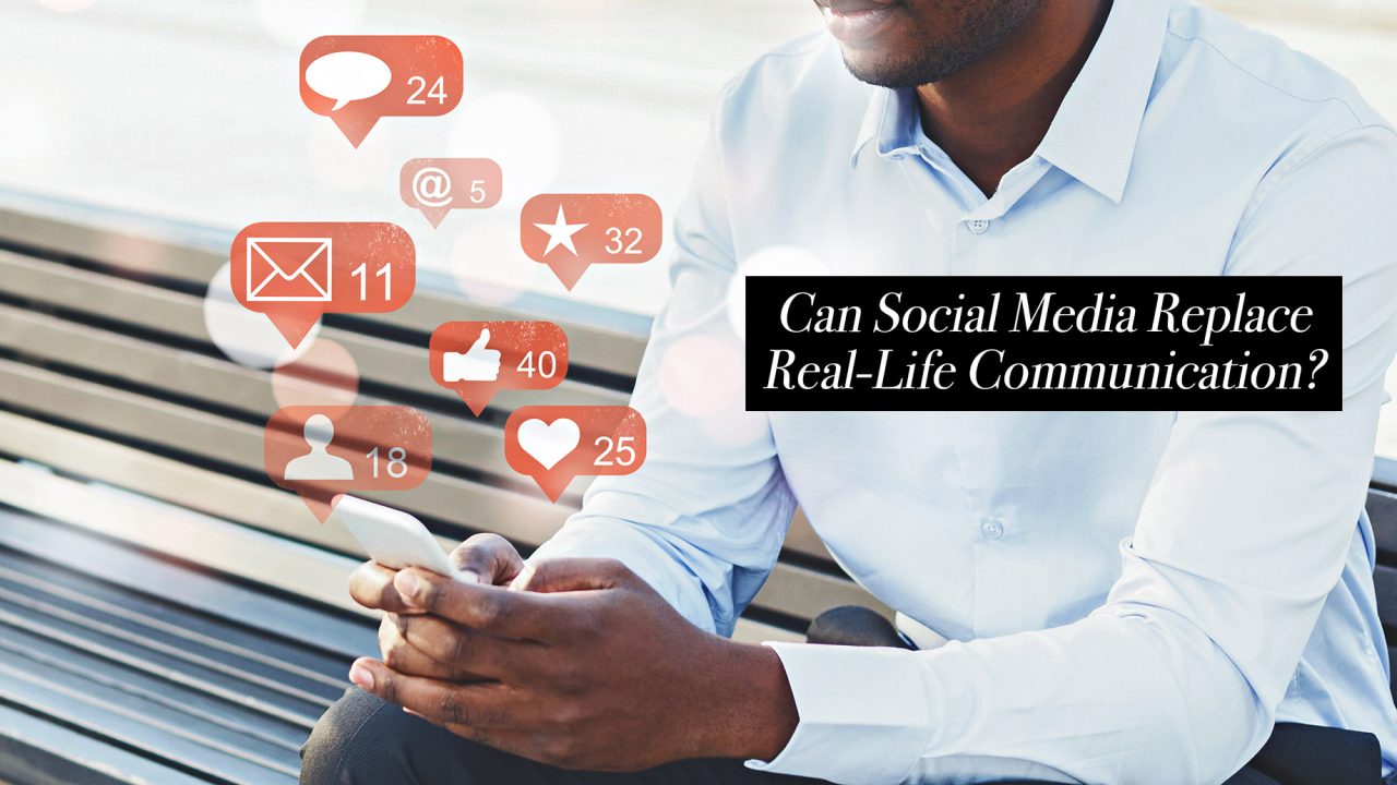 Can Social Media Replace Real-Life Communication?