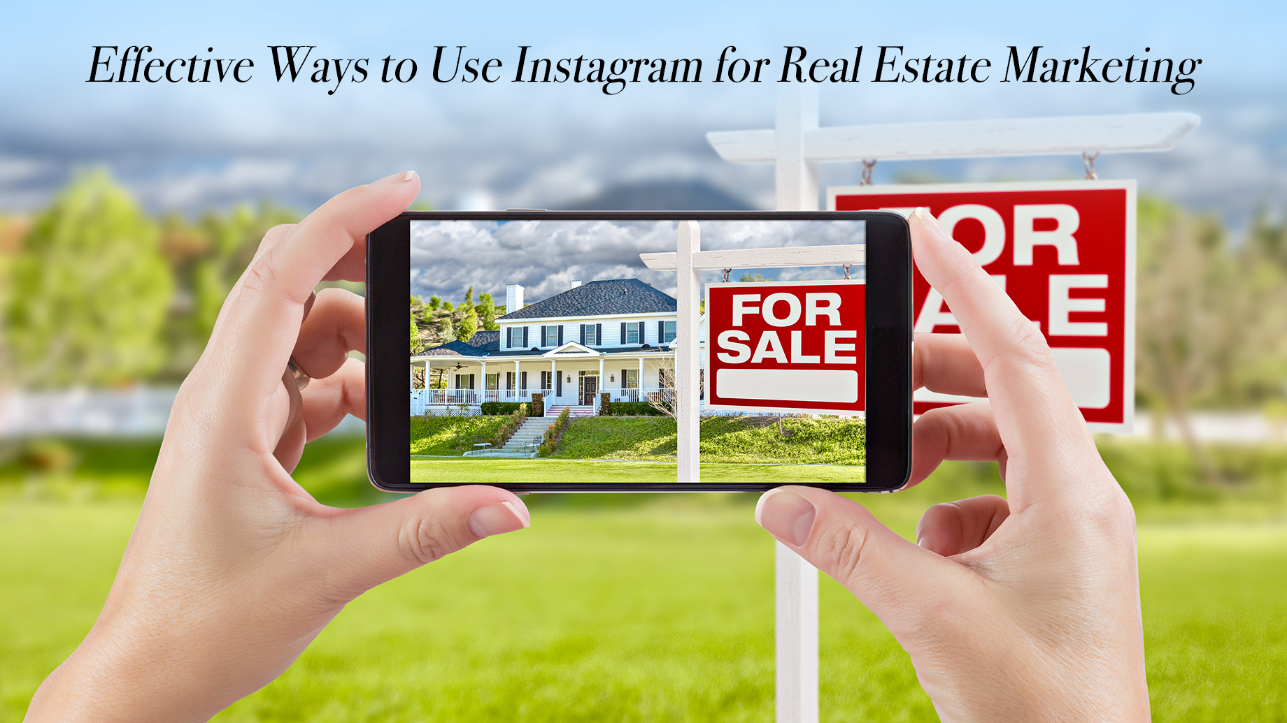 Effective Ways to Use Instagram for Real Estate Marketing