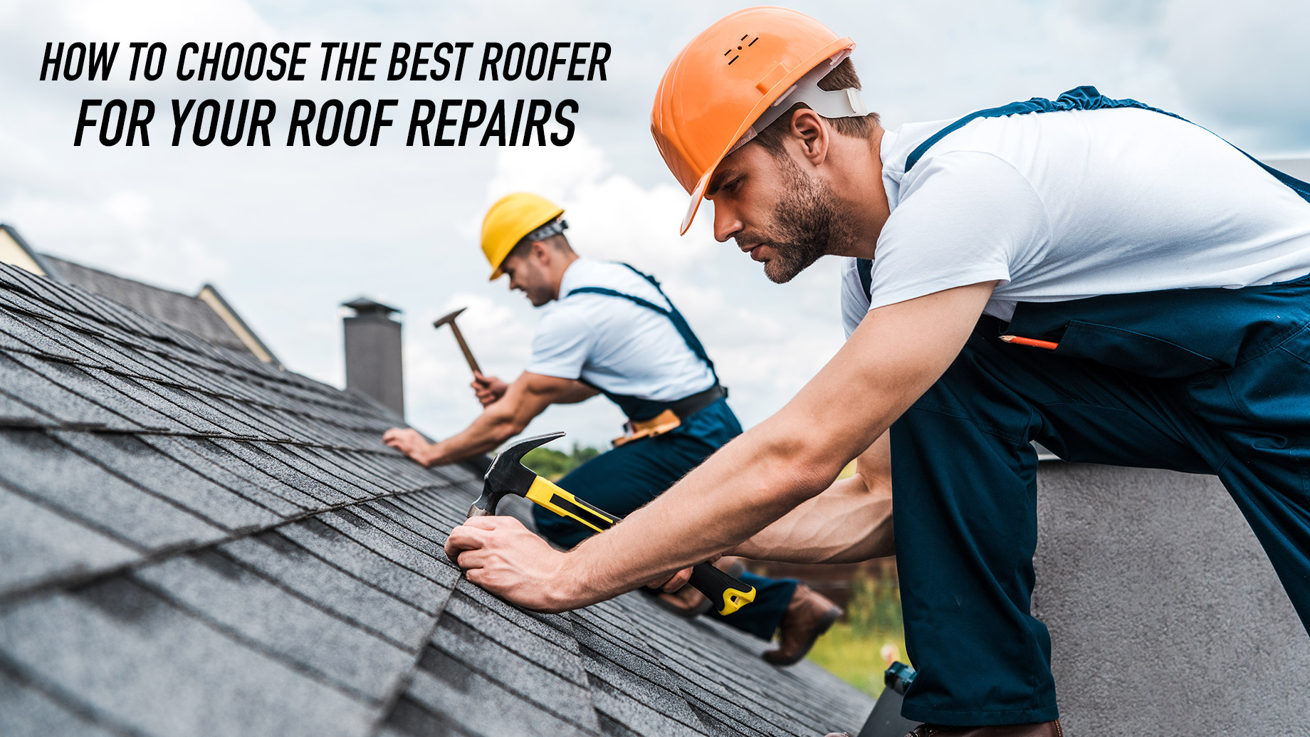 How to Choose the Best Roofer For Your Roof Repairs