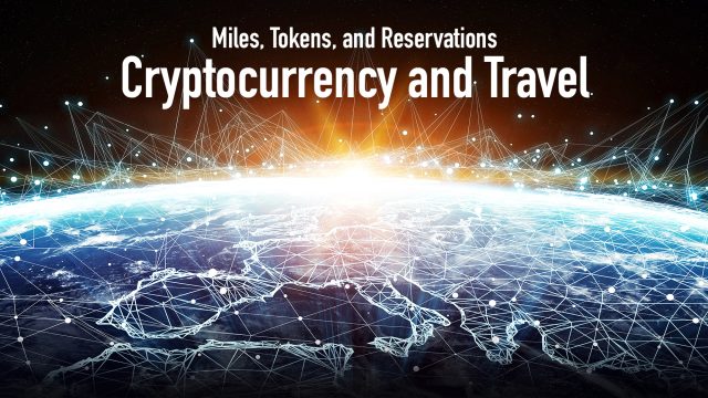 Miles, Tokens, and Reservations - Cryptocurrency and Travel