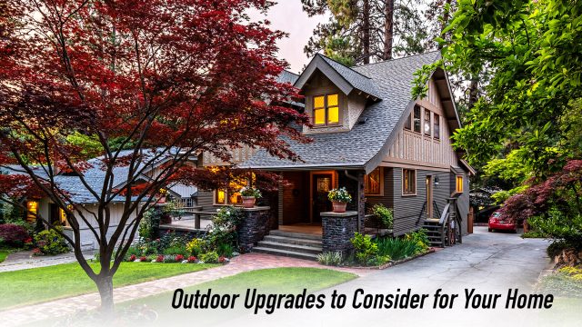 Outdoor Upgrades to Consider for Your Home