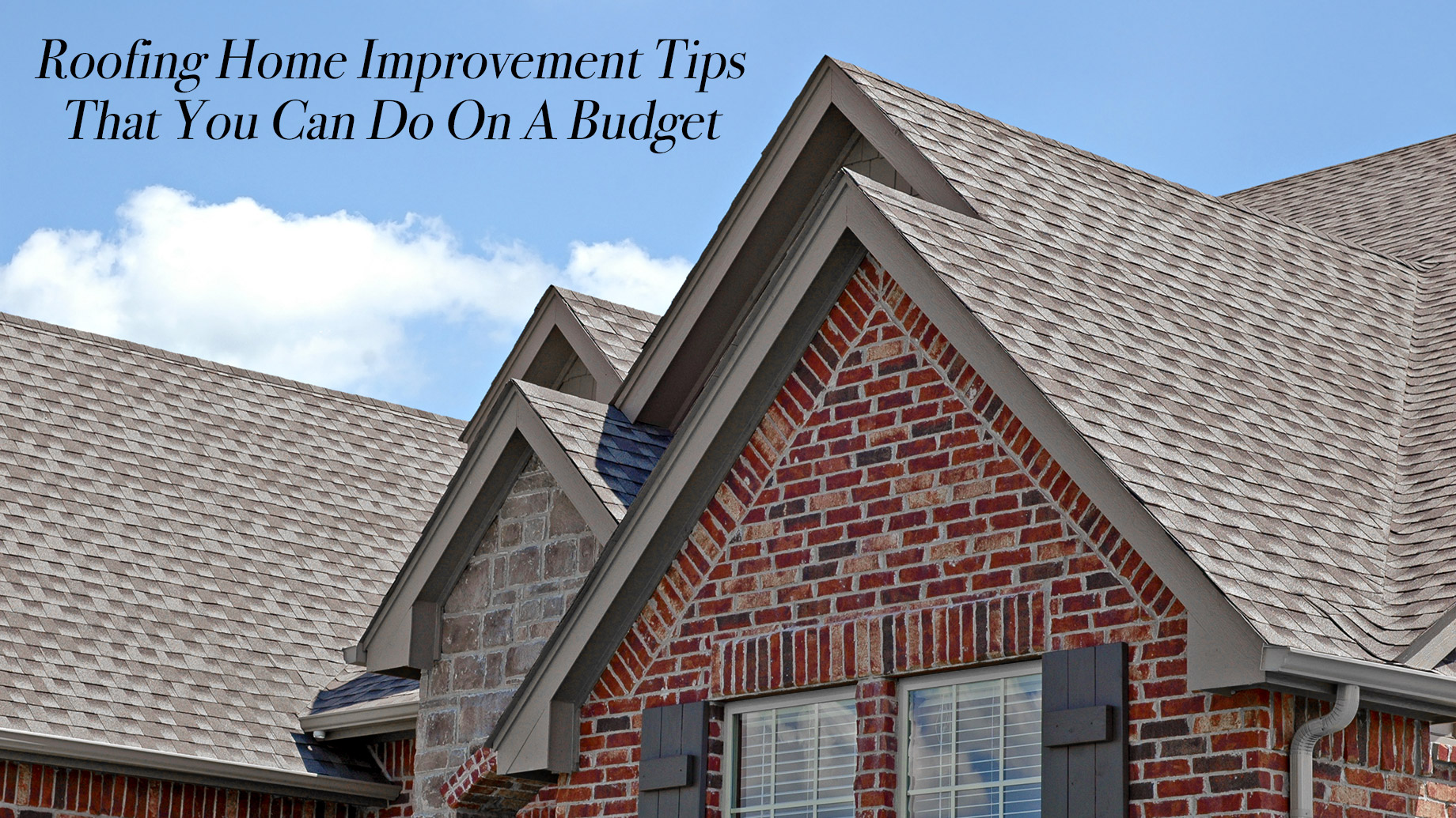 Roofing Home Improvement Tips That You Can Do On A Budget
