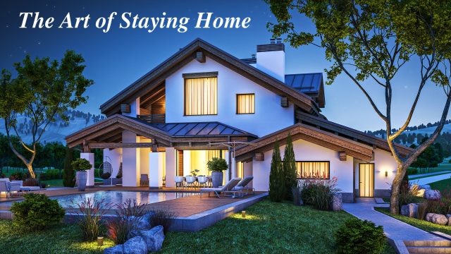 The Art of Staying Home