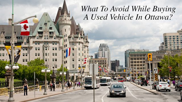 What To Avoid While Buying A Used Vehicle In Ottawa?