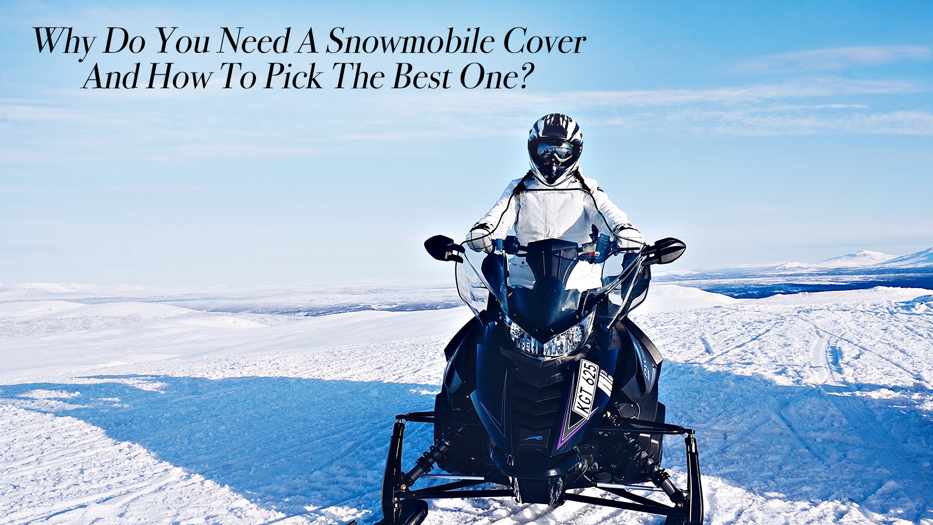 Why Do You Need A Snowmobile Cover And How To Pick The Best One?