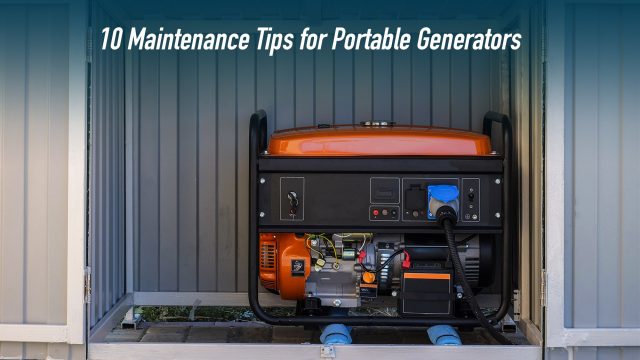 10 Maintenance Tips for Portable Generators