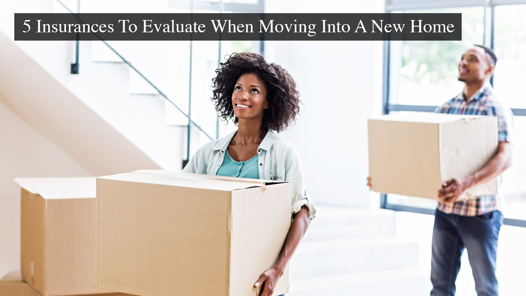 5 Insurances To Evaluate When Moving Into A New Home