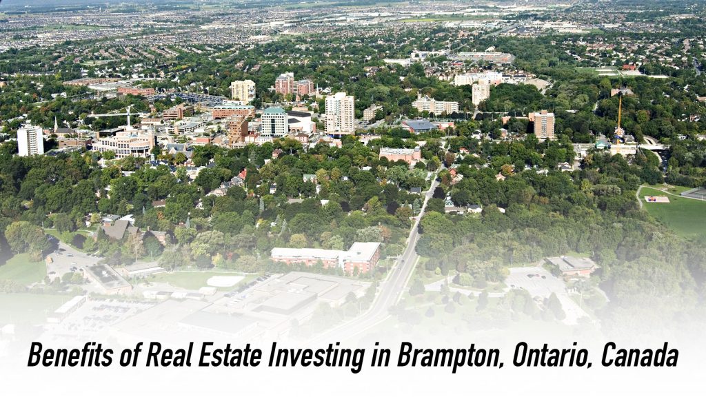 Benefits of Real Estate Investing in Brampton, Ontario, Canada The