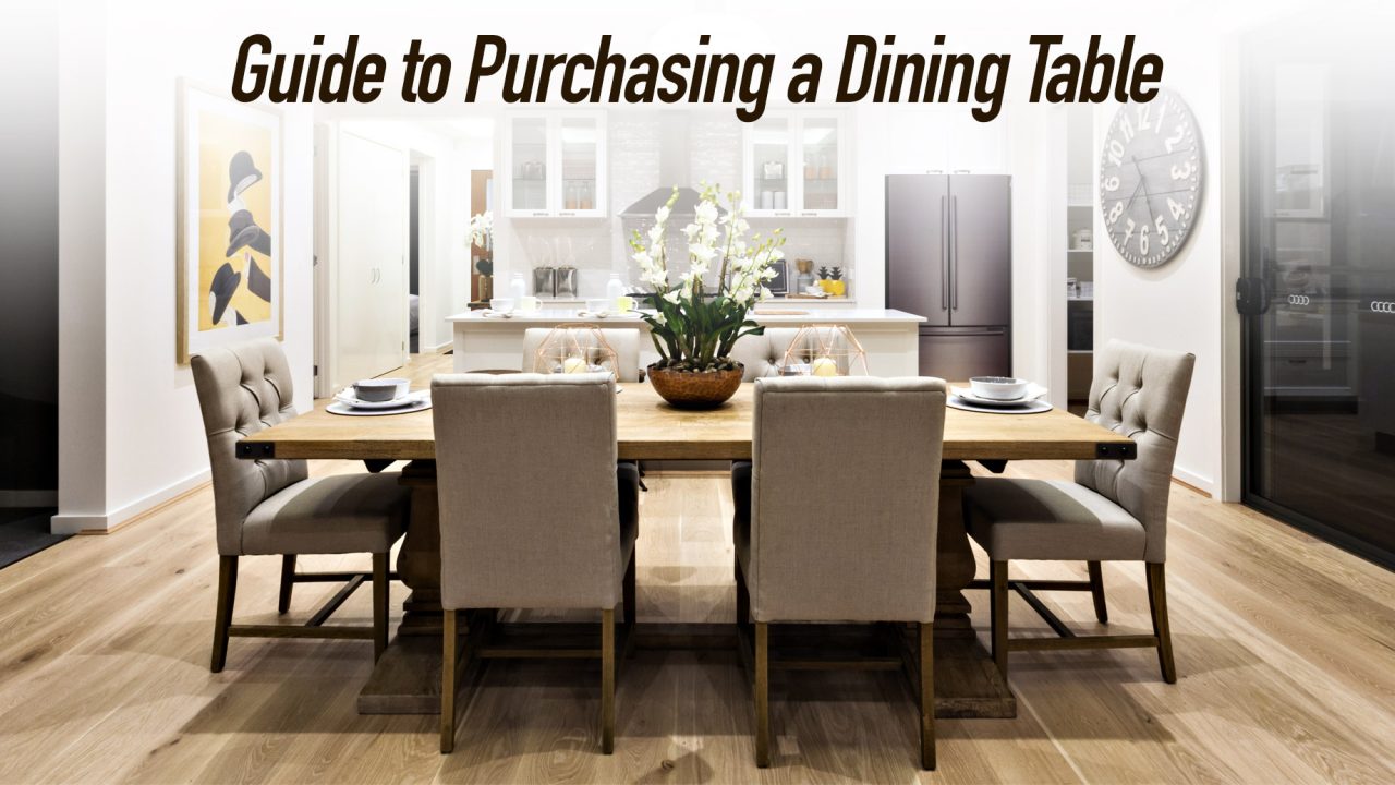Guide to Purchasing a Dining Table