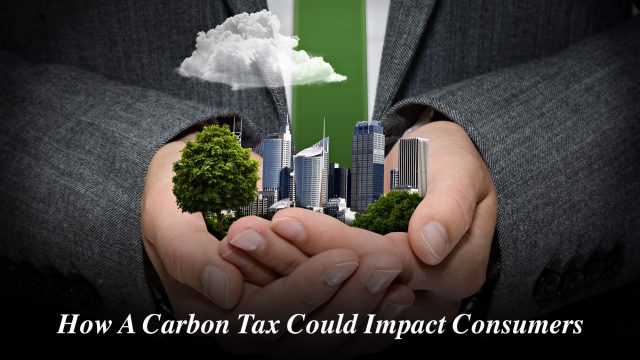 How A Carbon Tax Could Impact Consumers